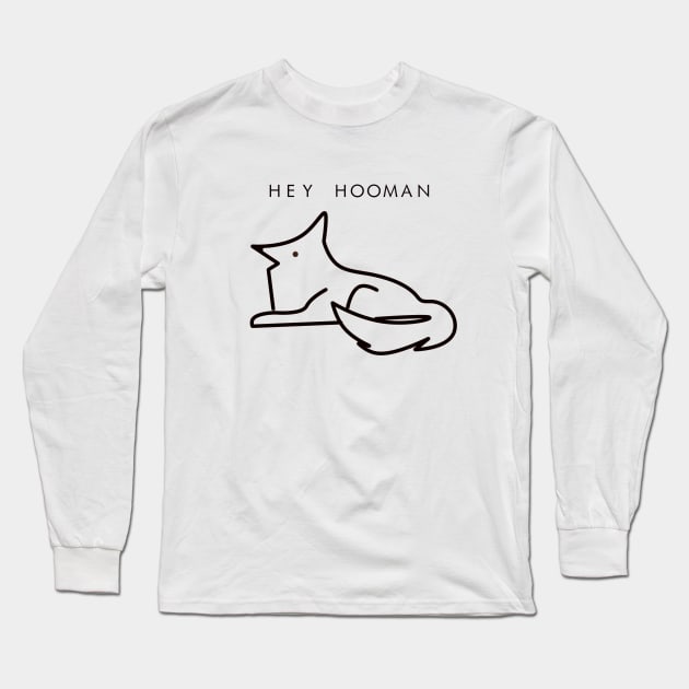 Hey Hooman Long Sleeve T-Shirt by yourgotoshop